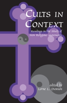 Cults in Context : Readings in the Study of New Religious Movements