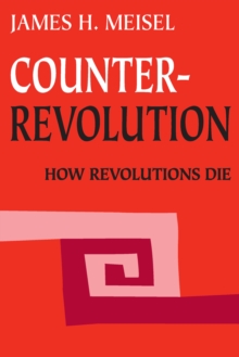 Counterrevolution : How Revolutions Die