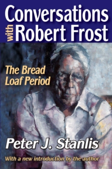 Conversations with Robert Frost : The Bread Loaf Period