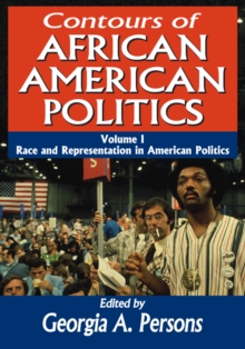 Contours of African American Politics : Volume 1, Race and Representation in American Politics