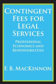 Contingent Fees for Legal Services : Professional Economics and Responsibilities