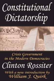 Constitutional Dictatorship : Crisis Government in the Modern Democracies