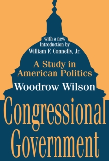 Congressional Government : A Study in American Politics