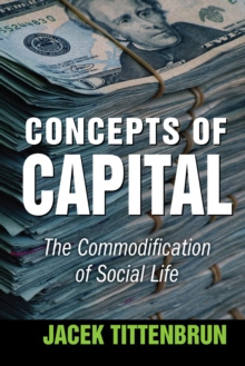 Concepts of Capital : The Commodification of Social Life