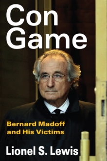 Con Game : Bernard Madoff and His Victims