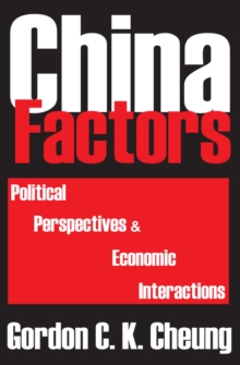 China Factors : Political Perspectives and Economic Interactions