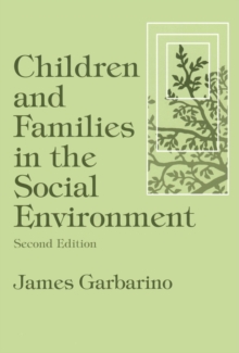 Children and Families in the Social Environment : Modern Applications of Social Work