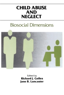 Child Abuse and Neglect : Biosocial Dimensions - Foundations of Human Behavior