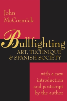 Bullfighting : Art, Technique and Spanish Society