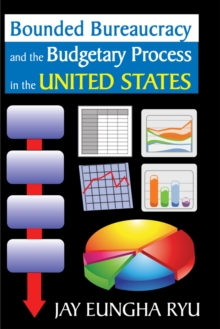 Bounded Bureaucracy and the Budgetary Process in the United States