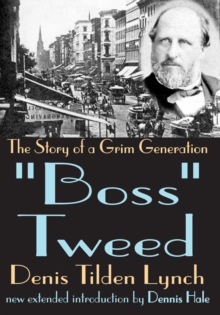 Boss Tweed : The Story of a Grim Generation