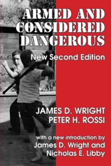 Armed and Considered Dangerous : A Survey of Felons and Their Firearms