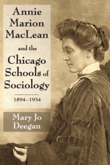 Annie Marion MacLean and the Chicago Schools of Sociology, 1894-1934