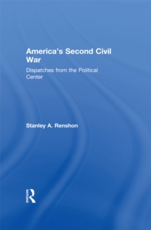 America's Second Civil War : Dispatches from the Political Center