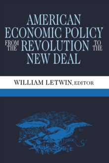 American Economic Policy from the Revolution to the New Deal