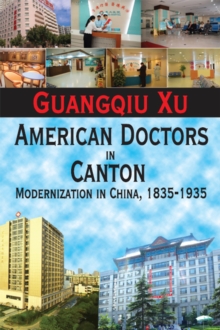 American Doctors in Canton : Modernization in China, 1835-1935