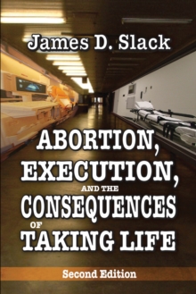 Abortion, Execution, and the Consequences of Taking Life