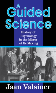 A Guided Science : History of Psychology in the Mirror of Its Making