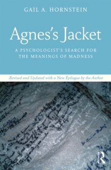 Agnes's Jacket : A Psychologist's Search for the Meanings of Madness.Revised and Updated with a New Epilogue by the Author