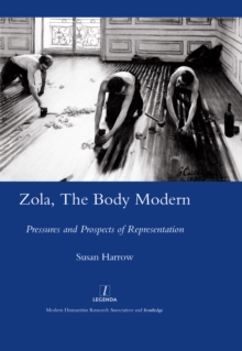 Zola, The Body Modern : Pressures and Prospects of Representation