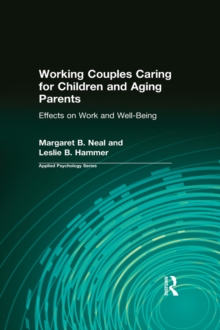 Working Couples Caring for Children and Aging Parents : Effects on Work and Well-Being