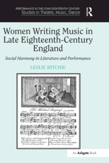 Women Writing Music in Late Eighteenth-Century England : Social Harmony in Literature and Performance