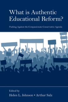 What Is Authentic Educational Reform? : Pushing Against the Compassionate Conservative Agenda