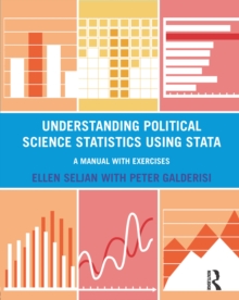 Understanding Political Science Statistics using Stata : A Manual with Exercises