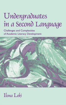 Undergraduates in a Second Language : Challenges and Complexities of Academic Literacy Development