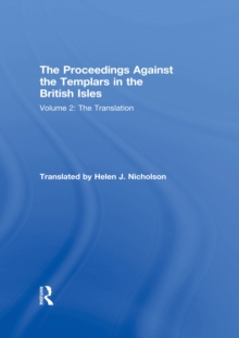 The Proceedings Against the Templars in the British Isles : Volume 2: The Translation