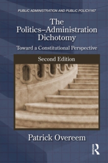 The Politics-Administration Dichotomy : Toward a Constitutional Perspective, Second Edition