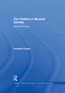 The Politics of Musical Identity : Selected Essays