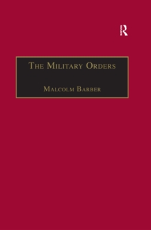 The Military Orders Volume I : Fighting for the Faith and Caring for the Sick