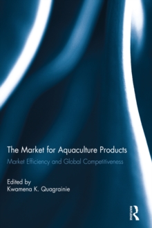 The Market for Aquaculture Products : Market Efficiency and Global Competitiveness