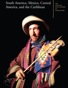 The Garland Encyclopedia of World Music : South America, Mexico, Central America, and the Caribbean