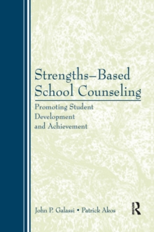 Strengths-Based School Counseling : Promoting Student Development and Achievement