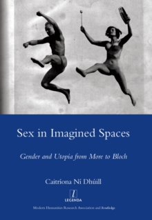 Sex in Imagined Spaces : Gender and Utopia from More to Bloch