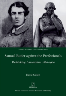 Samuel Butler against the Professionals : Rethinking Lamarckism 1860-1900