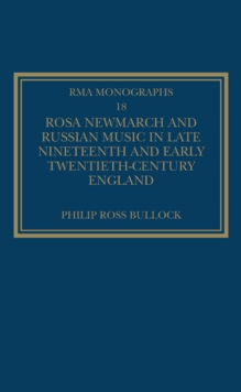 Rosa Newmarch and Russian Music in Late Nineteenth and Early Twentieth-Century England