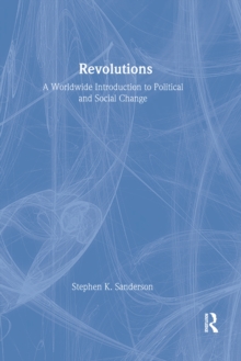 Revolutions : A Worldwide Introduction to Political and Social Change