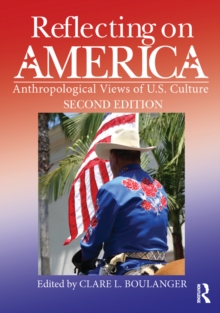 Reflecting on America : Anthropological Views of U.S. Culture