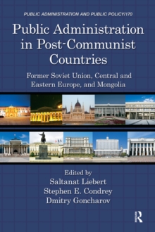 Public Administration in Post-Communist Countries : Former Soviet Union, Central and Eastern Europe, and Mongolia