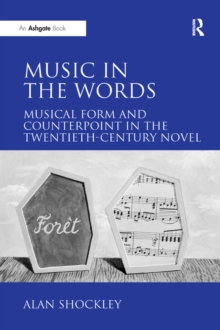 Music in the Words: Musical Form and Counterpoint in the Twentieth-Century Novel