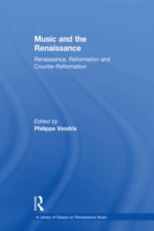 Music and the Renaissance : Renaissance, Reformation and Counter-Reformation