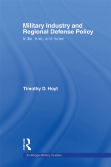 Military Industry and Regional Defense Policy : India, Iraq and Israel