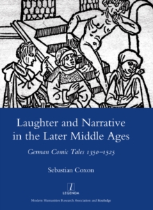 Laughter and Narrative in the Later Middle Ages : German Comic Tales C.1350-1525