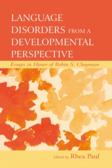 Language Disorders From a Developmental Perspective : Essays in Honor of Robin S. Chapman