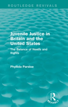 Juvenile Justice in Britain and the United States : The Balance of Needs and Rights