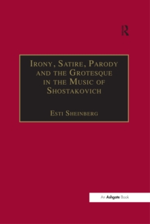 Irony, Satire, Parody and the Grotesque in the Music of Shostakovich : A Theory of Musical Incongruities