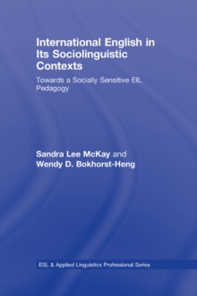 International English in Its Sociolinguistic Contexts : Towards a Socially Sensitive EIL Pedagogy